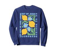 Life Gave Me Some Lemons But My Jesus He Be Making Lemonade Sweatshirt