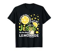 Life Gave Me Some Lemons But My Jesus He Be Making Lemonade T-Shirt