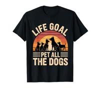 Life Goal Pet All The Dogs Chien Amusant T-Shirt