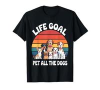Life Goal Pet All The Dogs Chien Amusant T-Shirt