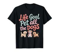 Life Goal Pet All The Dogs Funny Dog Lover, Homme et Femme T-Shirt