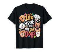 Life Goal Pet All The Dogs Funny Dogs T-Shirt