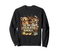 Life Got Hairy Dogs Thing Escale Quickly Funny Dogs Sweatshirt