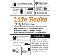 Life Hacks: Any Procedure or Action That Solves a Problem, Simplifies a Task, Reduces Frustration, Etc. in One's Everyday Life
