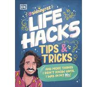 Life Hacks, Tips and Tricks: And More Things I Didn’t Know Until I Was In My 30s