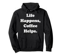Life Happens Coffee Helps Motivation Sweat à Capuche