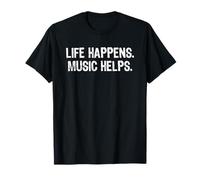 Life Happens Music Helps T-Shirt
