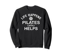 Life Happens Pilates Helps Hot Girls Do Pilates Instructor Sweatshirt