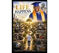 Life Happens: The Only Thing That Matters is, What Are You Going To Do About It?