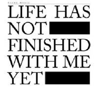 Piano Magic - Life Has Not Finished with Me Yet
