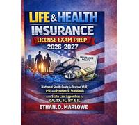 LIFE & HEALTH INSURANCE LICENSE EXAM PREP 2026-2027: National Study Guide for Pearson VUE, PSI, and Prometric Standards with State Law Appendices for CA, TX, FL, NY, & IL