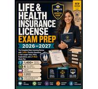 LIFE & HEALTH INSURANCE LICENSE EXAM PREP: The Complete State Licensing Review with 1,400+ Practice Questions, 6 Full-Length Tests, Policy Explanations, and a 6-Week Study Plan