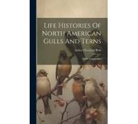 Life Histories Of North American Gulls And Terns: Order Longipennes