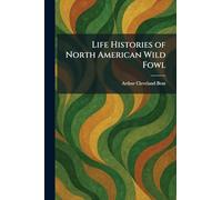 Life Histories of North American Wild Fowl