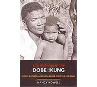 Life Histories of the Dobe !kung, Origins of Human Behavior and Culture Nancy Howell (Auteur)
