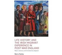 Life History and the Irish Migrant Experience in PostWar England by Barry Hazley Barry Hazley (Auteur)