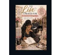 Life I Prayed For: An Inspirational Coloring Book