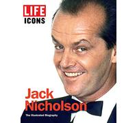 LIFE ICONS Jack Nicholson: The Illustrated Biography