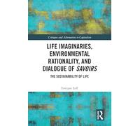 Life Imaginaries, Environmental Rationality, and Dialogue of Savoirs