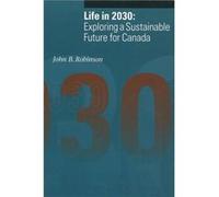 Life in 2030 by John B. Robinson Caroline Van Bers, D. Scott Slocomve, David Biggs, George Francis, John B. Robinson, Russel Legge, Sally Lerner (Auteur)