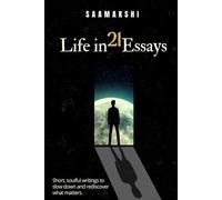 Life in 21 Essays: Short, soulful writings to slow down and rediscover what matters
