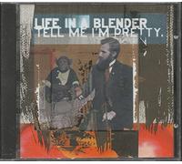 Life in a Blender - Tell Me I M Pretty [Import]