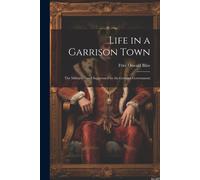 Life In A Garrison Town: The Military Novel Suppressed By The German Government