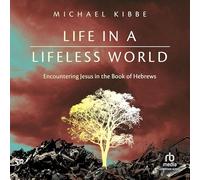 Life in a Lifeless World: Encountering Jesus in the Book of Hebrews