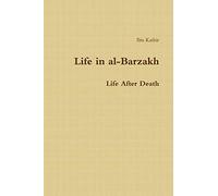 Life in al-Barzakh: Life After Death
