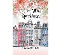 Life In All Its Quirkiness - Short Stories