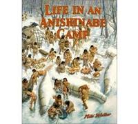 Life in an Anishinabe Camp, Native Nations of North America Series Niki Walker (Auteur)