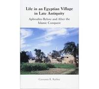 Life in an Egyptian Village in Late Antiquity: Aphrodito Before and After the Islamic Conquest - [Version Originale] Inconnu (Auteur)