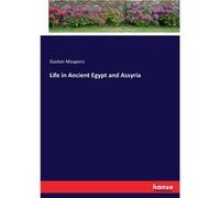 Life in Ancient Egypt and Assyria - Gaston Maspero - BoD Third Party Titles - Livre en Anglais Gaston MasperoGaston Maspero (Auteur)
