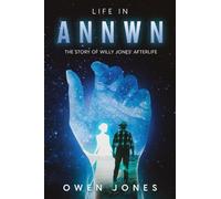 Life In Annwn: The Story of Willy Jones' Afterlife