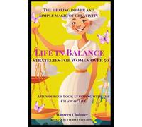 Life in Balance Strategies for Women over 50: A humorous look at coping with the chaos of life