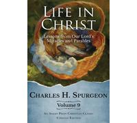 Life In Christ Vol 9: Lessons From Our Lord's Miracles And Parables [Updated And Annotated]
