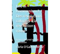 Life in Communism 2.1. Des révolutions colorées à la révolution rouge: From coloured to red revolution