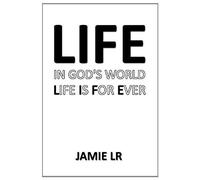 Life In God's World Life Is For Ever