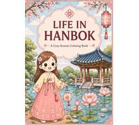 Life in Hanbok: A Cozy Korean Coloring Book