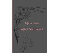 Life in Heels: Reflect, Slay, Repeat: Beautiful, Simple and Motivating Reflective NoteBook for Women Perfect as a Gift