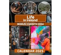 Life in Ireland Calendar 2025: 15 Month 2025 From January to December, Bonus 3 Months 2024 with Photography of Cute Animal, Friendly Person, Beautiful Countries| Perfect for Organizing and Planning