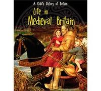 Life In Medieval Britain (A Child'S History Of Britain) (Paperback) Anita Ganeri, (Auteur)