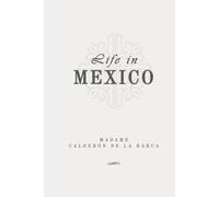 Life in Mexico: Classic Edition Republished by North Publishers