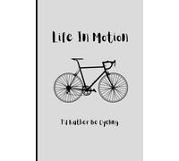 Life in motion: I'd rather be cycling: Cycling Lovers Gift Journal for Friends and Family