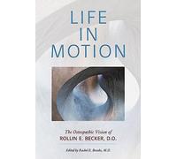 Life in Motion: The Osteopathic Vision of Rollin E. Becker, DO