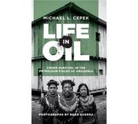 Life in Oil by Michael L. Cepek Michael L. Cepek (Auteur)