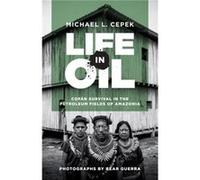 Life in Oil by Michael L. Cepek Michael L. Cepek (Auteur)