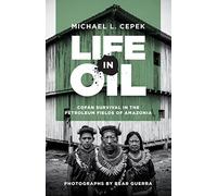 Life in Oil: Cofán Survival in the Petroleum Fields of Amazonia