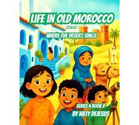 Life in Old Morocco: Where the Desert Sings