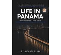 Life in Panama: Insider Expertise from a Veteran Expat on Retirement, Relocation, Real Estate, and Life Abroad